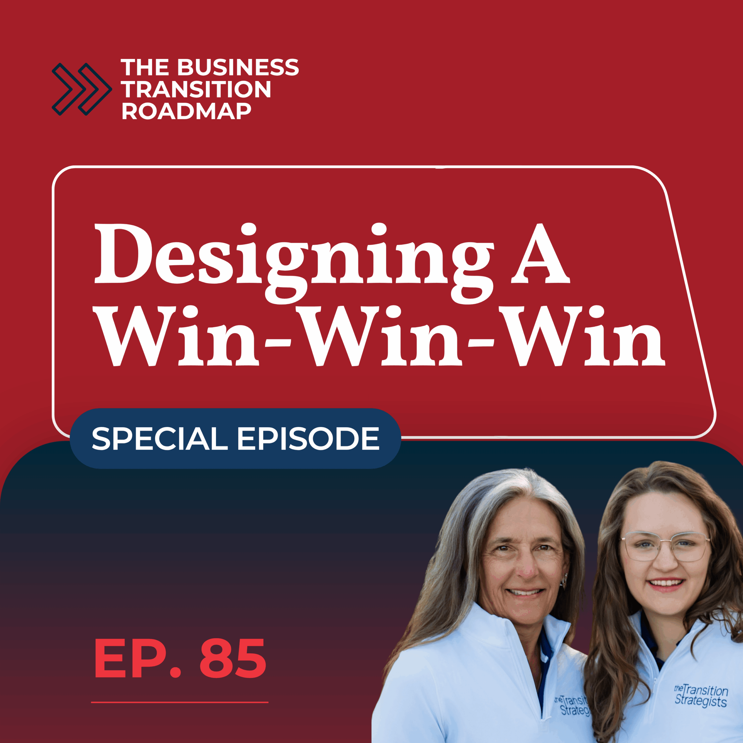 Image for The Business Transition Roadmap podcast episode 85, "What It Actually Takes to Hand a Family Business to the Next Generation."
