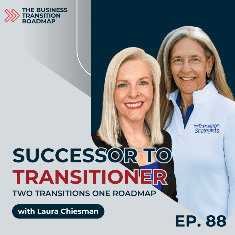 Blog image for The Business Transition Roadmap podcast 88, "Lessons from a Successor Turned Transitioner with Laura Chiesman."